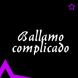   - ballamo complicado