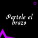   - Partele el brazo